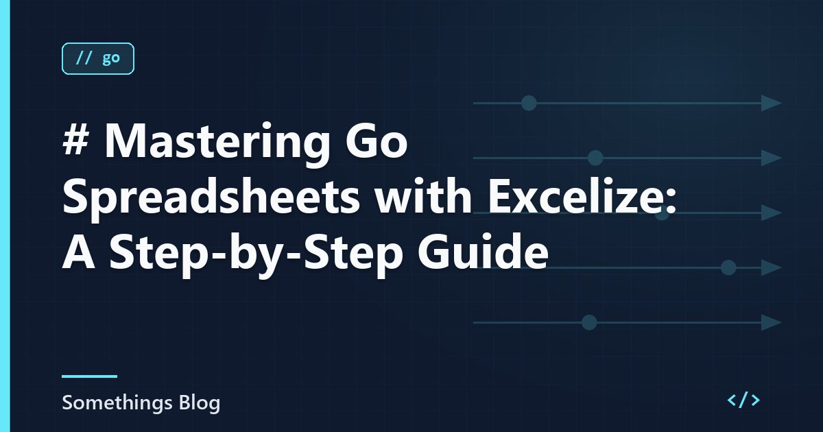 # Mastering Go Spreadsheets with Excelize: A Step-by-Step Guide