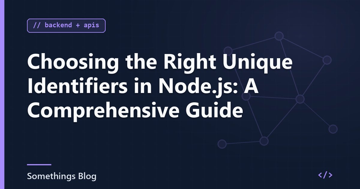 Choosing the Right Unique Identifiers in Node.js: A Comprehensive Guide