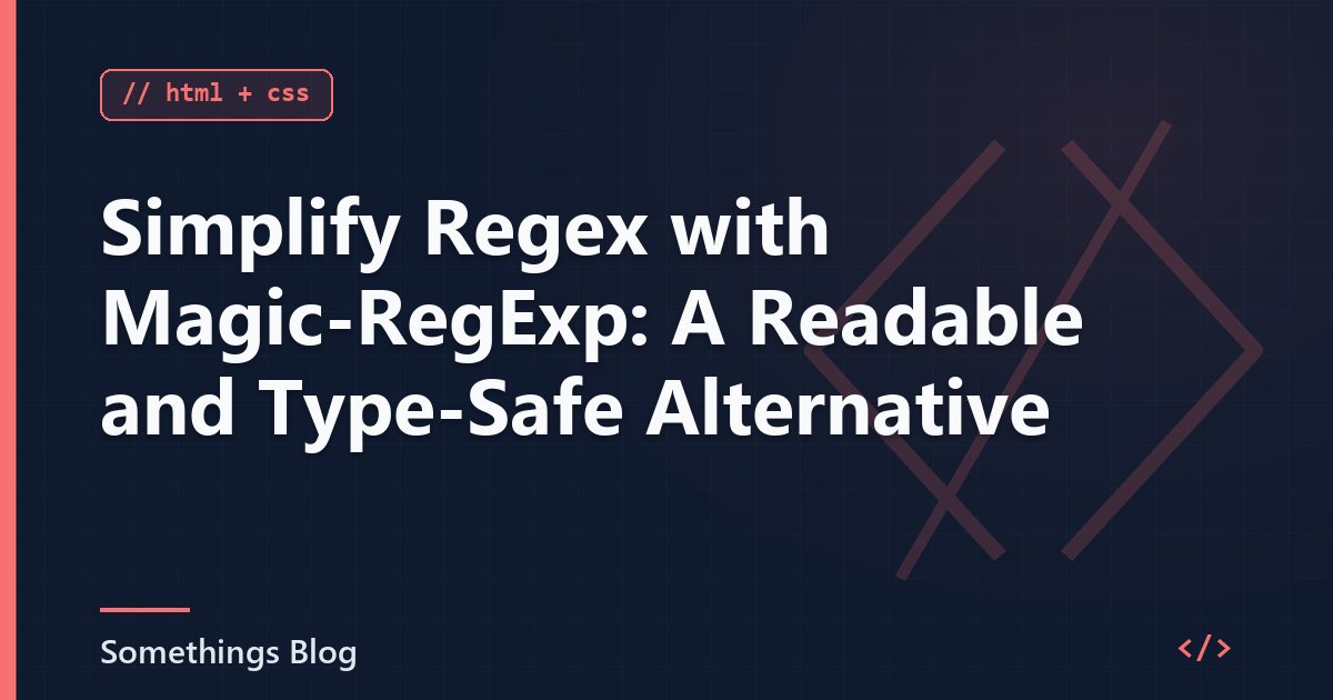 Simplify Regex with Magic-RegExp: A Readable and Type-Safe Alternative