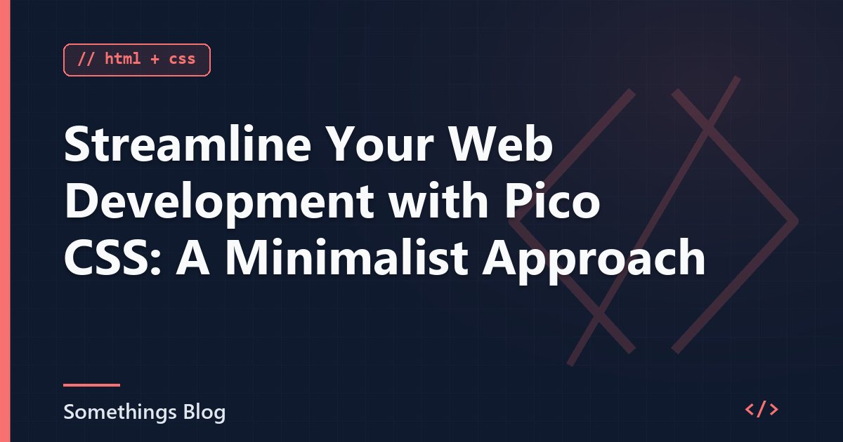 Streamline Your Web Development with Pico CSS: A Minimalist Approach