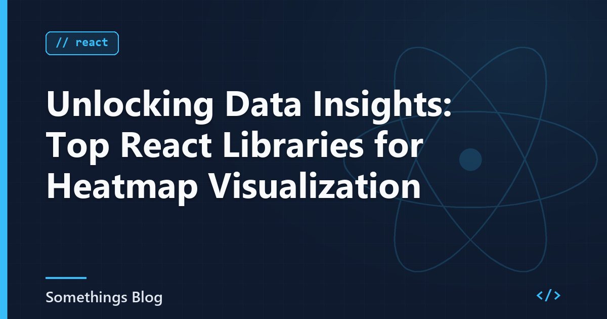 Unlocking Data Insights: Top React Libraries for Heatmap Visualization